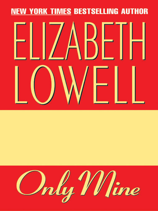 Title details for Only Mine by Elizabeth Lowell - Available